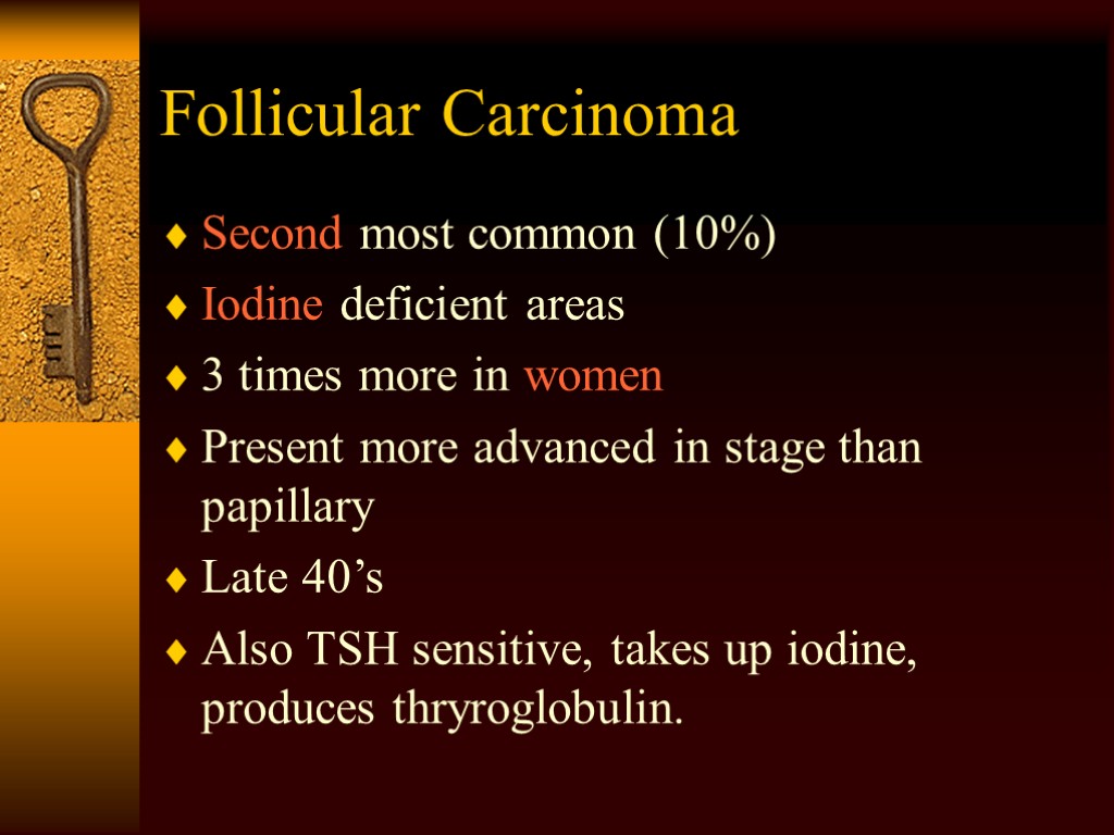 Follicular Carcinoma Second most common (10%) Iodine deficient areas 3 times more in women